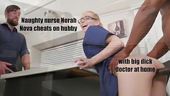 Nora Nova, The Mischievous Nurse, Indulges In A Passionate Encounter With A Well-Endowed Doctor In Her Own Home
